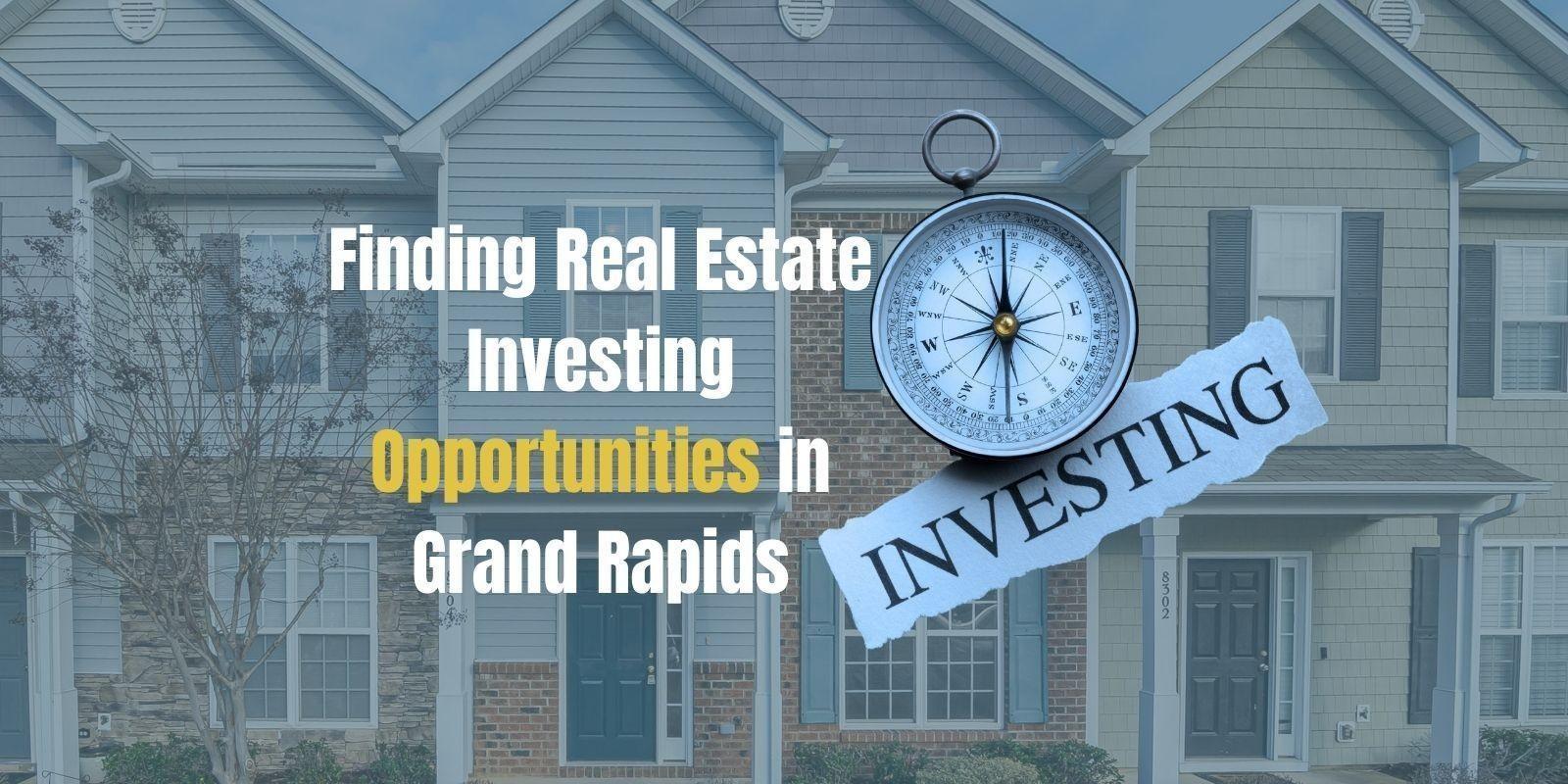 Finding Real Estate Investing Opportunities in Grand Rapids