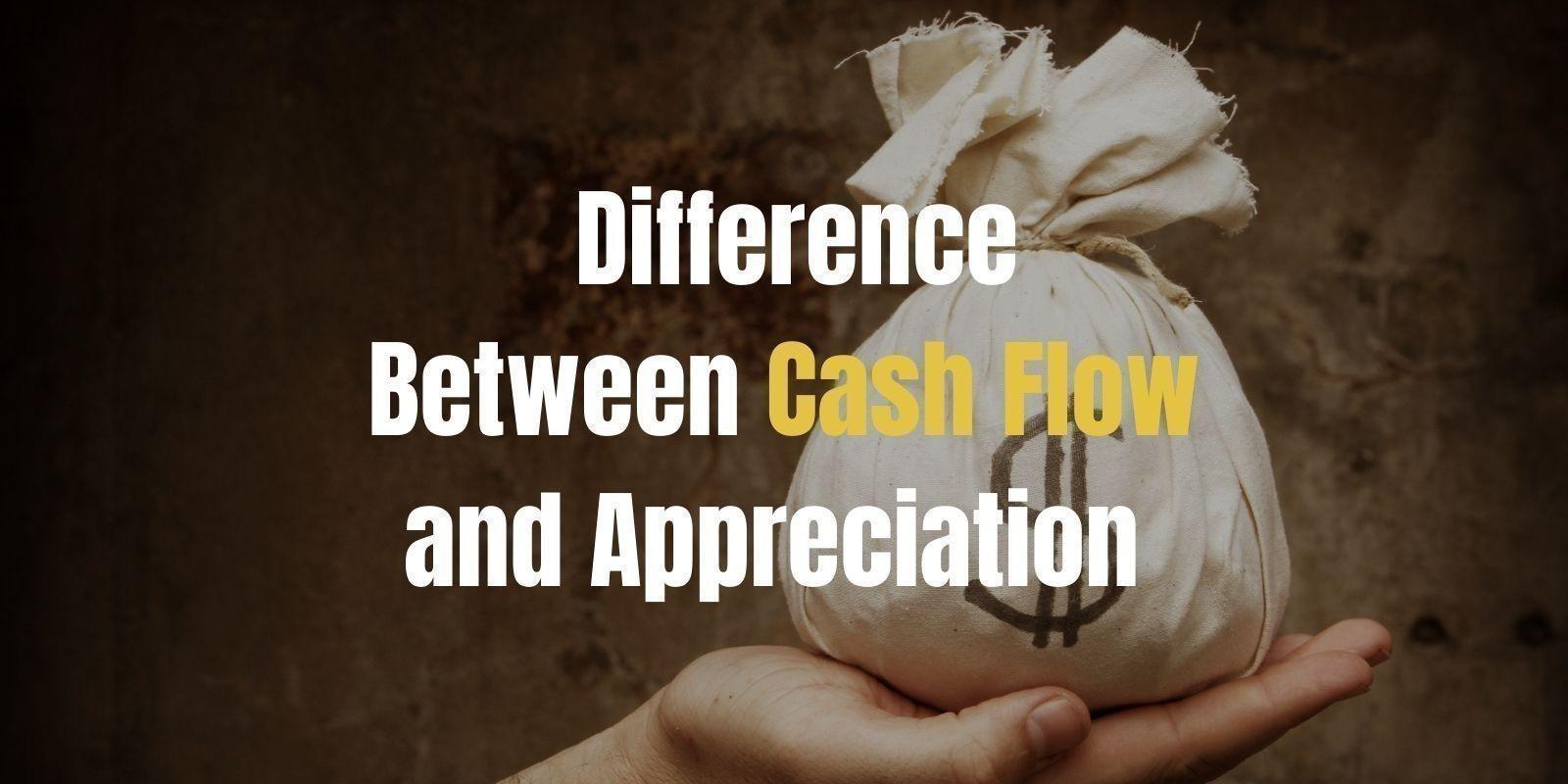 Cash Flow vs. Appreciation in Real Estate Investing